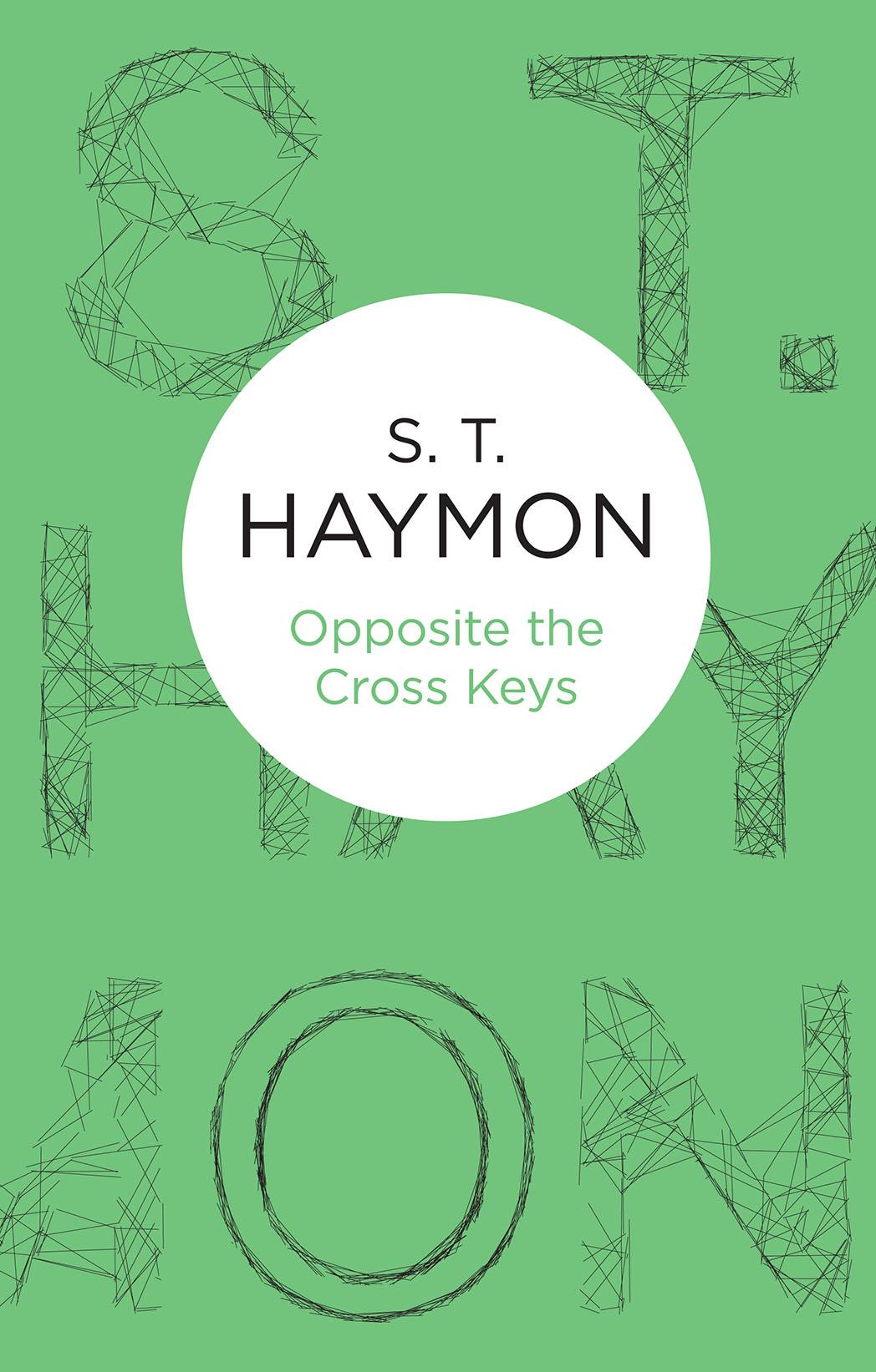 Opposite the Cross Keys by S. T. Haymon