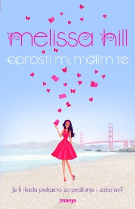 Oprosti mi, molim te (2010) by Melissa Hill