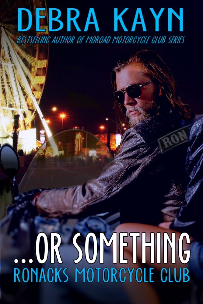 ...or something: Ronacks Motorcycle Club by Debra Kayn