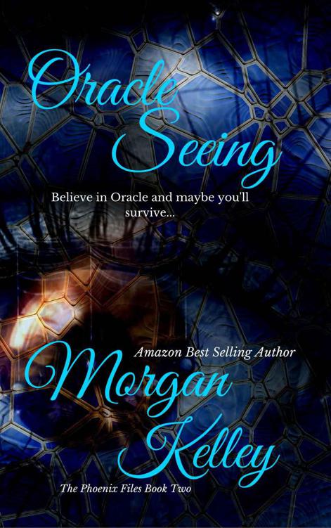 Oracle Seeing (The Phoenix Files Book 2) by Kelley, Morgan