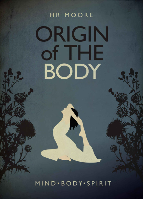 Origin of the Body by H.R. Moore