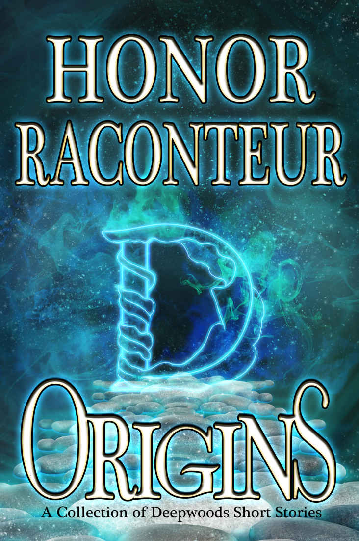 Origins: A Deepwoods Book - a Collection of Deepwoods Short Stories (Deepwoods Series 0) by Honor Raconteur