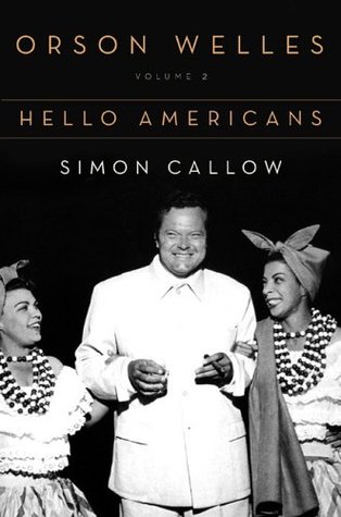 Orson Welles, Vol. 2: Hello Americans (2006) by Simon Callow