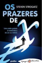 Os Prazeres de X: Uma visita guiada à Matemática de um ao infinito (2012) by Steven H. Strogatz