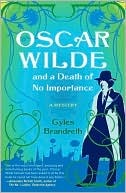 Oscar Wilde and a Death of No Importance: A Mystery (2008) by Gyles Brandreth