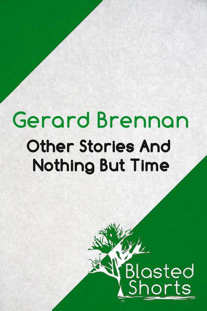 Other Stories And Nothing But Time by Brennan, Gerard