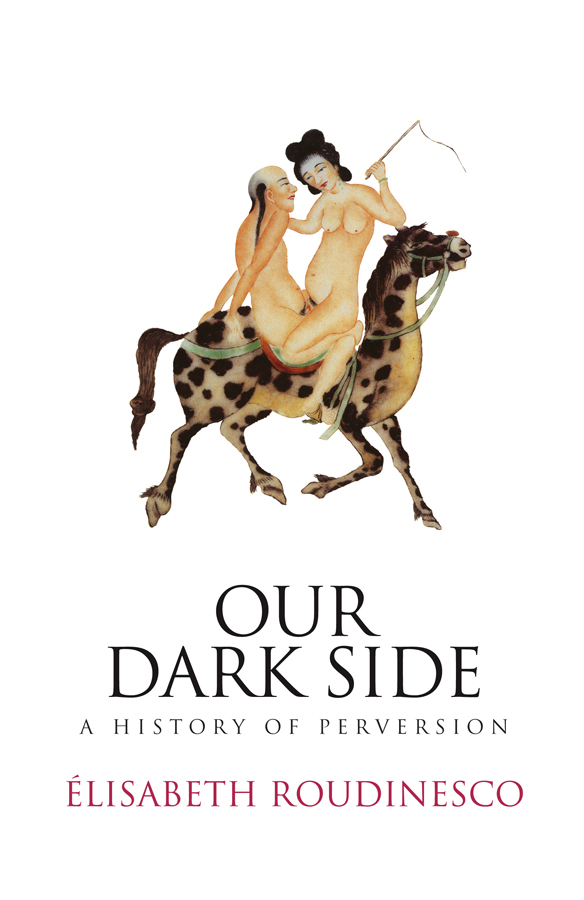 Our Dark Side (2013) by Roudinesco, Elisabeth