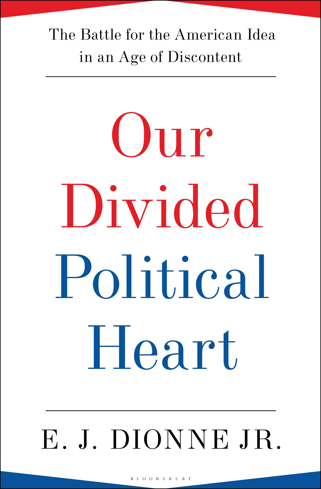 Our Divided Political Heart by E. J. Dionne Jr.