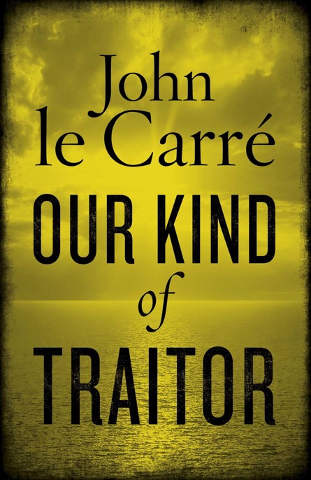 Our Kind of Traitor by John le Carré