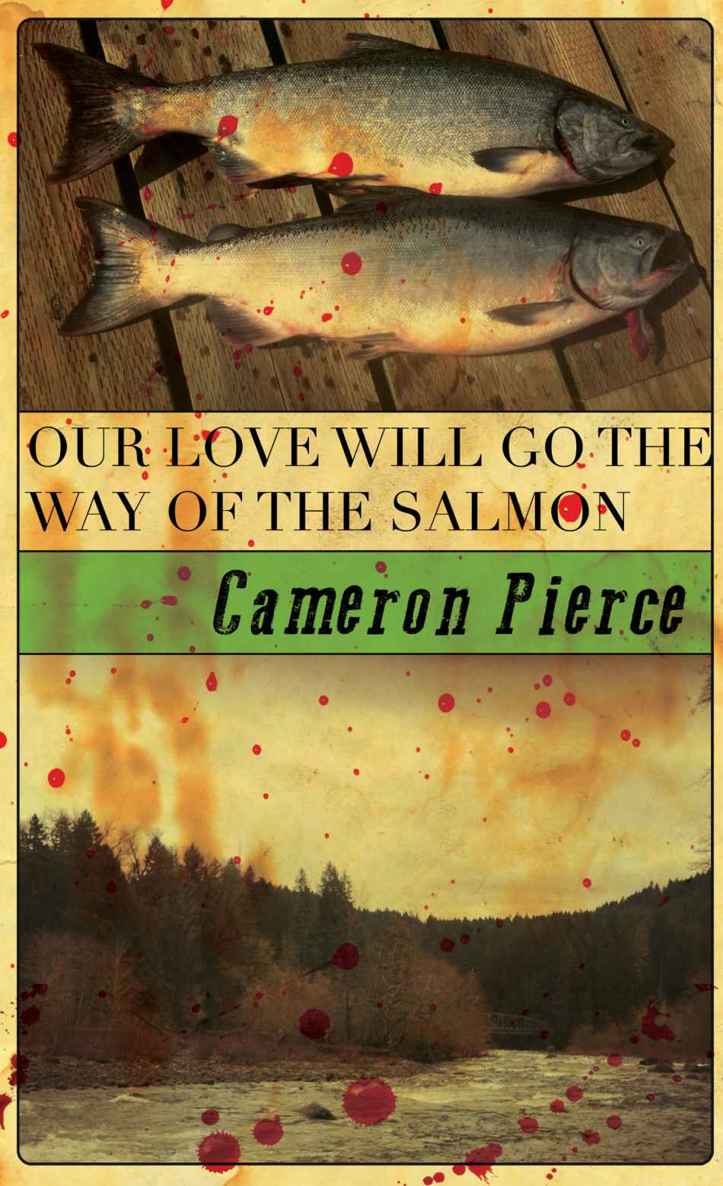 Our Love Will Go the Way of the Salmon