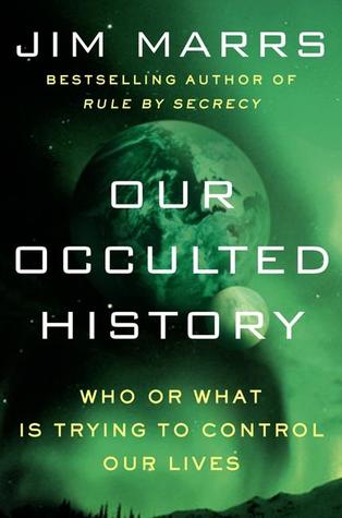 Our Occulted History: Who or What Is Trying to Control Our Lives (2013) by Jim Marrs