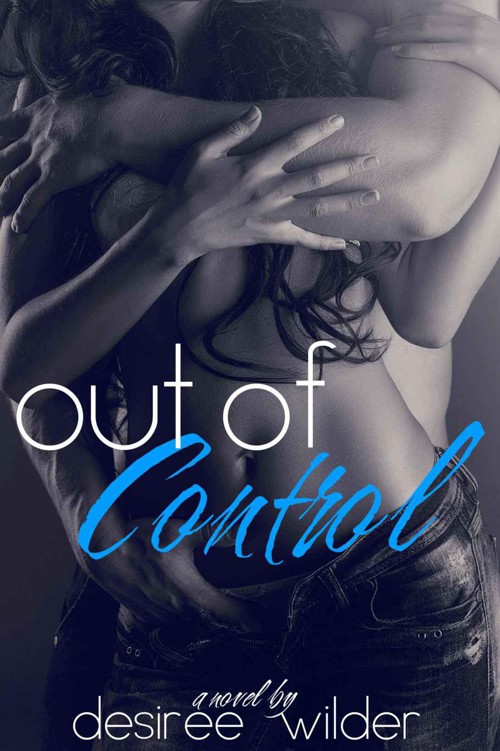 Out of Control (Losing Control Series Book 2) by Wilder, Desiree