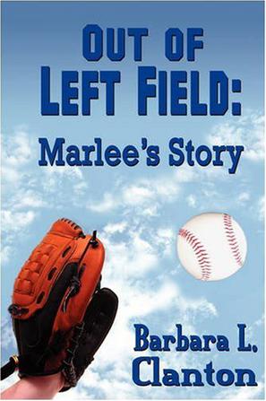 Out of Left Field: Marlee's Story by Barbara L. Clanton