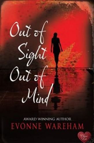 Out of Sight Out of Mind by Evonne Wareham