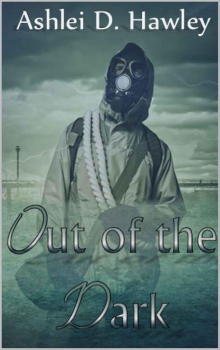 Out of the Dark: An apocalyptic thriller by Hawley, Ashlei