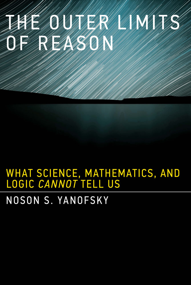 Outer Limits of Reason (2013) by Noson S. Yanofsky