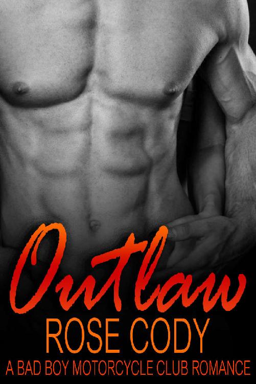 Outlaw | Bad Boy Motorcycle Club Alpha MC Romance by Rose Cody