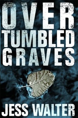 Over Tumbled Graves (2005) by Jess Walter