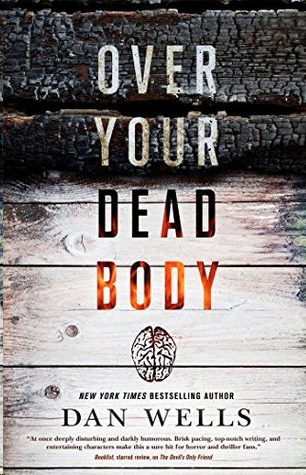 Over Your Dead Body by Dan Wells