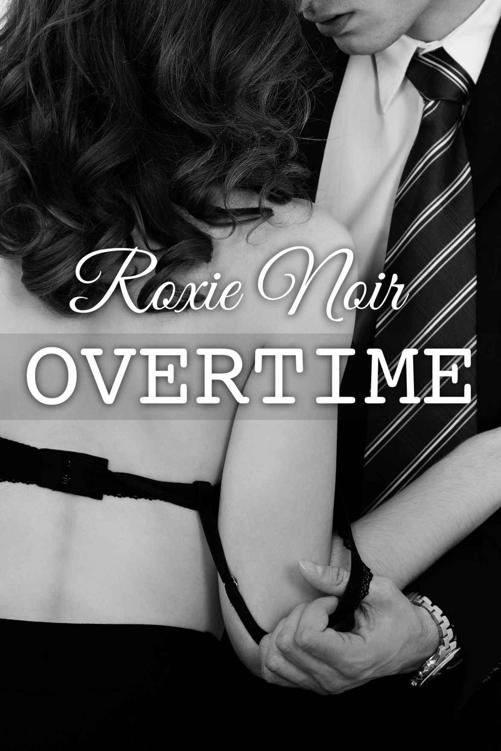 Overtime by Roxie Noir