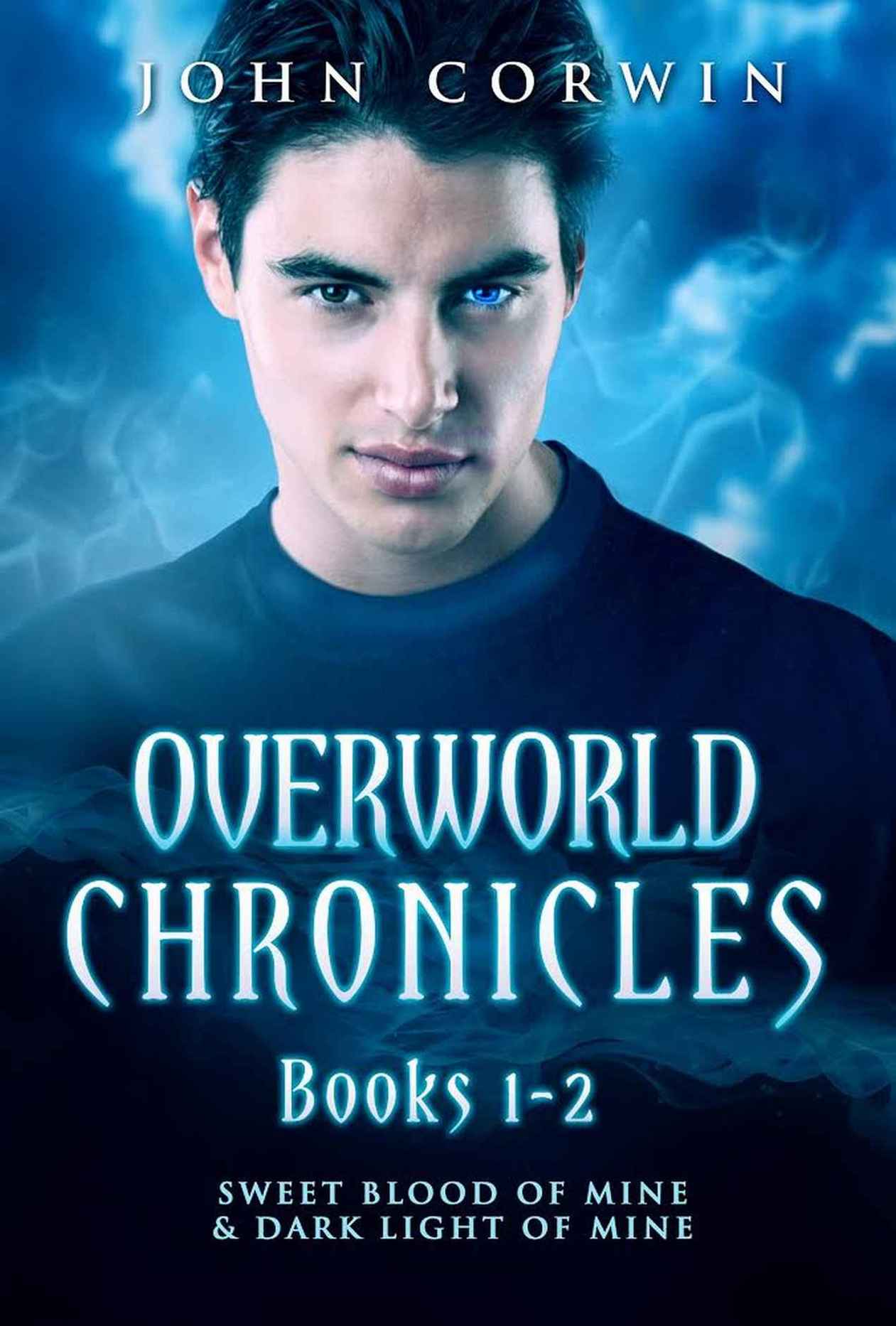 Overworld Chronicles Books 1-2: Sweet Blood of Mine & Dark Light of Mine by Corwin, John