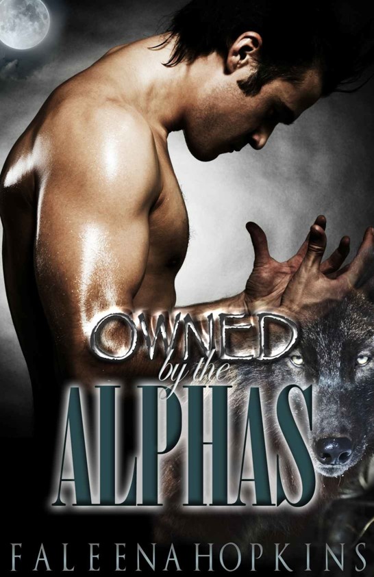 Owned By The Alphas: Part One by Faleena Hopkins