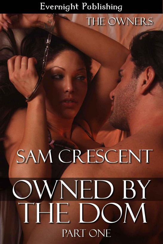 Owned by the Dom: Part One (The Owners) by Crescent, Sam