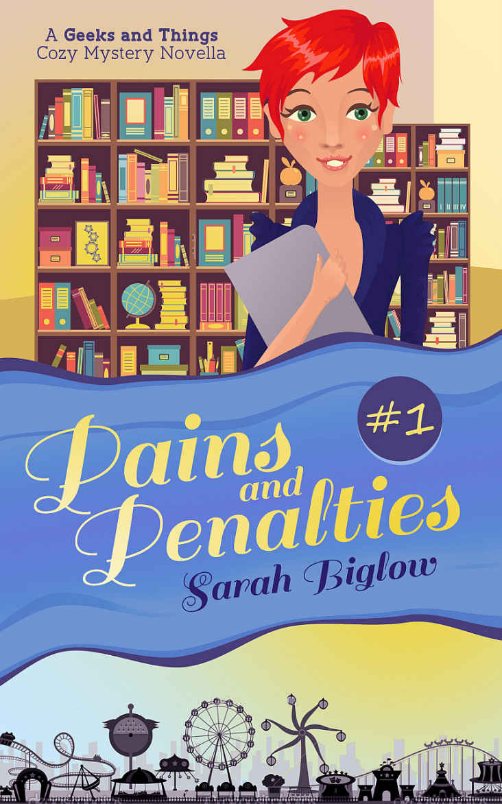 Pains and Penalties: (A Geeks and Things Cozy Mystery Novella #1) (Geeks and Things Cozy Mysteries) by Sarah Biglow