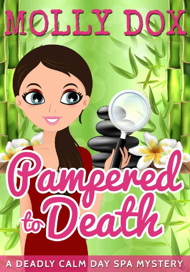 Pampered to Death: A Deadly Calm Day Spa Mystery by Molly Dox