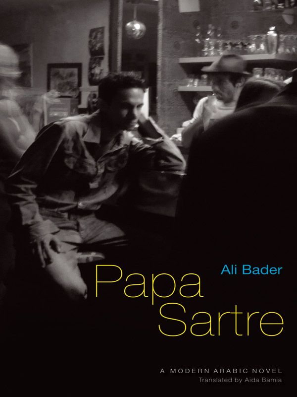 Papa Sartre: A Modern Arabic Novel (Modern Arabic Literature)