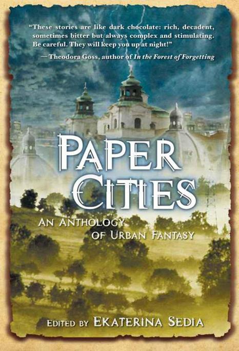 Paper Cities, an Anthology of Urban Fantasy by Ekaterina Sedia