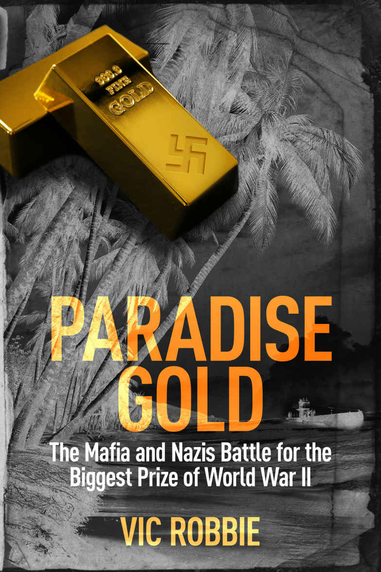 Paradise Gold: The Mafia and Nazis battle for the biggest prize of World War II (Ben Peters Thriller series Book 2) by Robbie, Vic