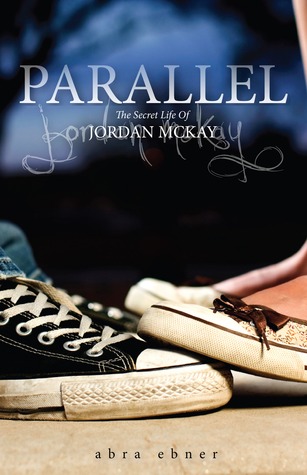 Parallel: The Secret Life of Jordan McKay by Abra Ebner