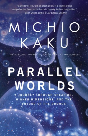 Parallel Worlds: A Journey Through Creation, Higher Dimensions, and the Future of the Cosmos (2006)