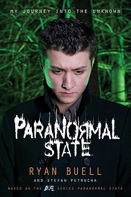 Paranormal State: My Journey into the Unknown (2010) by Ryan Buell