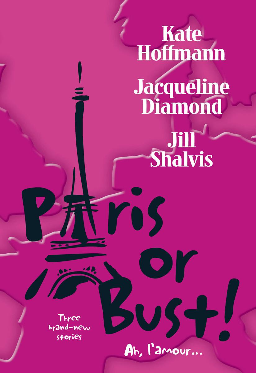 Paris or Bust!: Romancing Roxanne?\Daddy Come Lately\Love Is in the Air by Kate Hoffmann