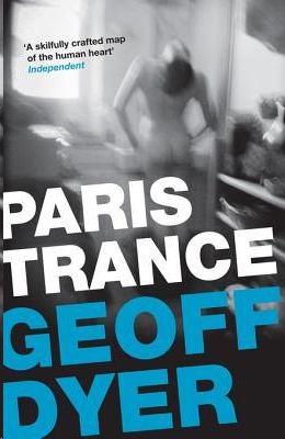 Paris Trance by Geoff Dyer