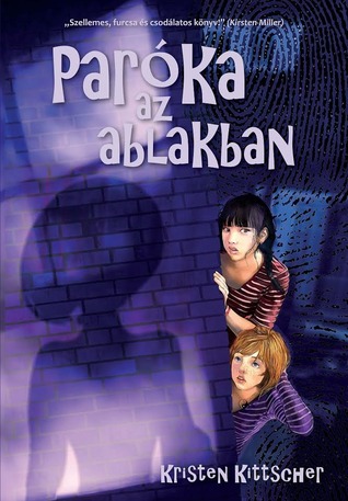 Paróka az ablakban (2014) by Kristen Kittscher