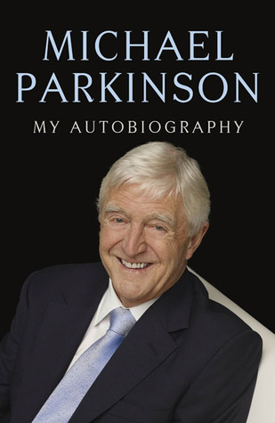 Parky: My Autobiography (2008) by Michael Parkinson