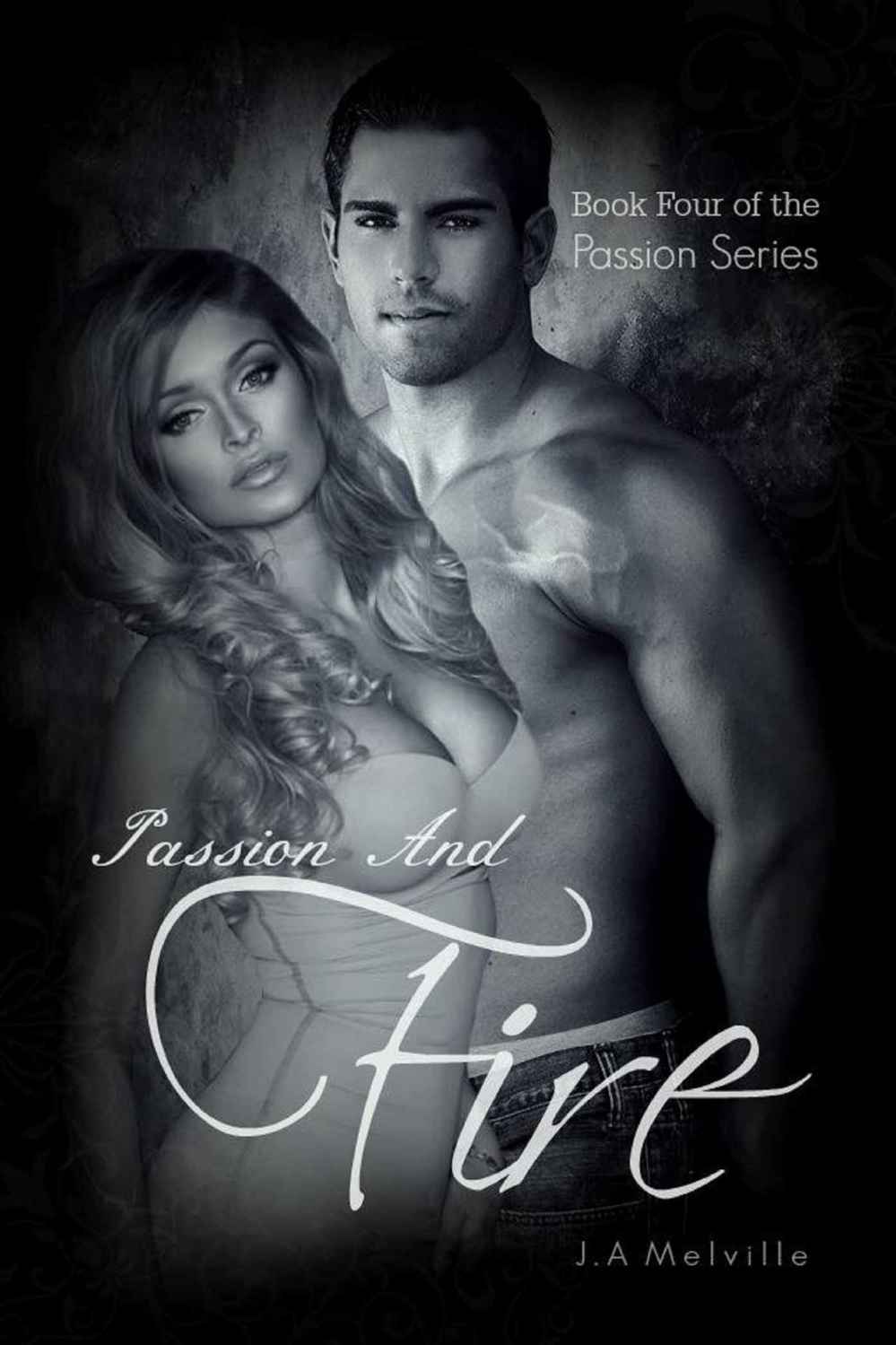 Passion And Fire (Passion #4) by J. A Melville