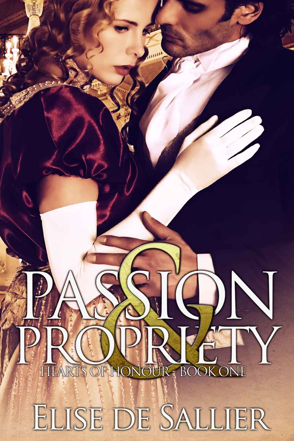 Passion and Propriety (Hearts of Honour Book 1)