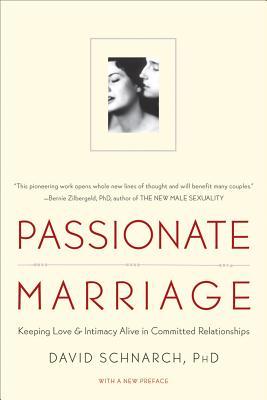 Passionate Marriage: Keeping Love and Intimacy Alive in Committed Relationships (1997) by David Schnarch