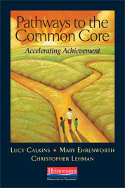 Pathways to the Common Core: Accelerating Achievement (2012) by Lucy McCormick Calkins