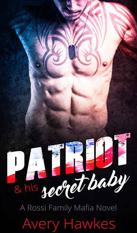 Patriot and his Secret Baby (The Rossi Family Mafia Book 1) by Avery Hawkes