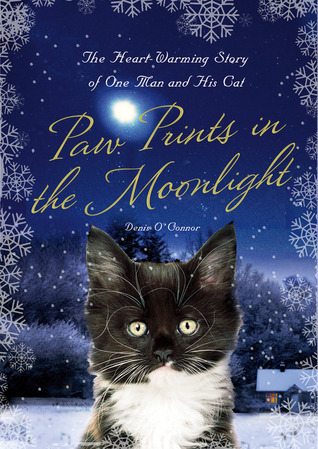 Paw Prints in the Moonlight: The Heartwarming True Story of One Man and his Cat (2004) by Denis O'Connor