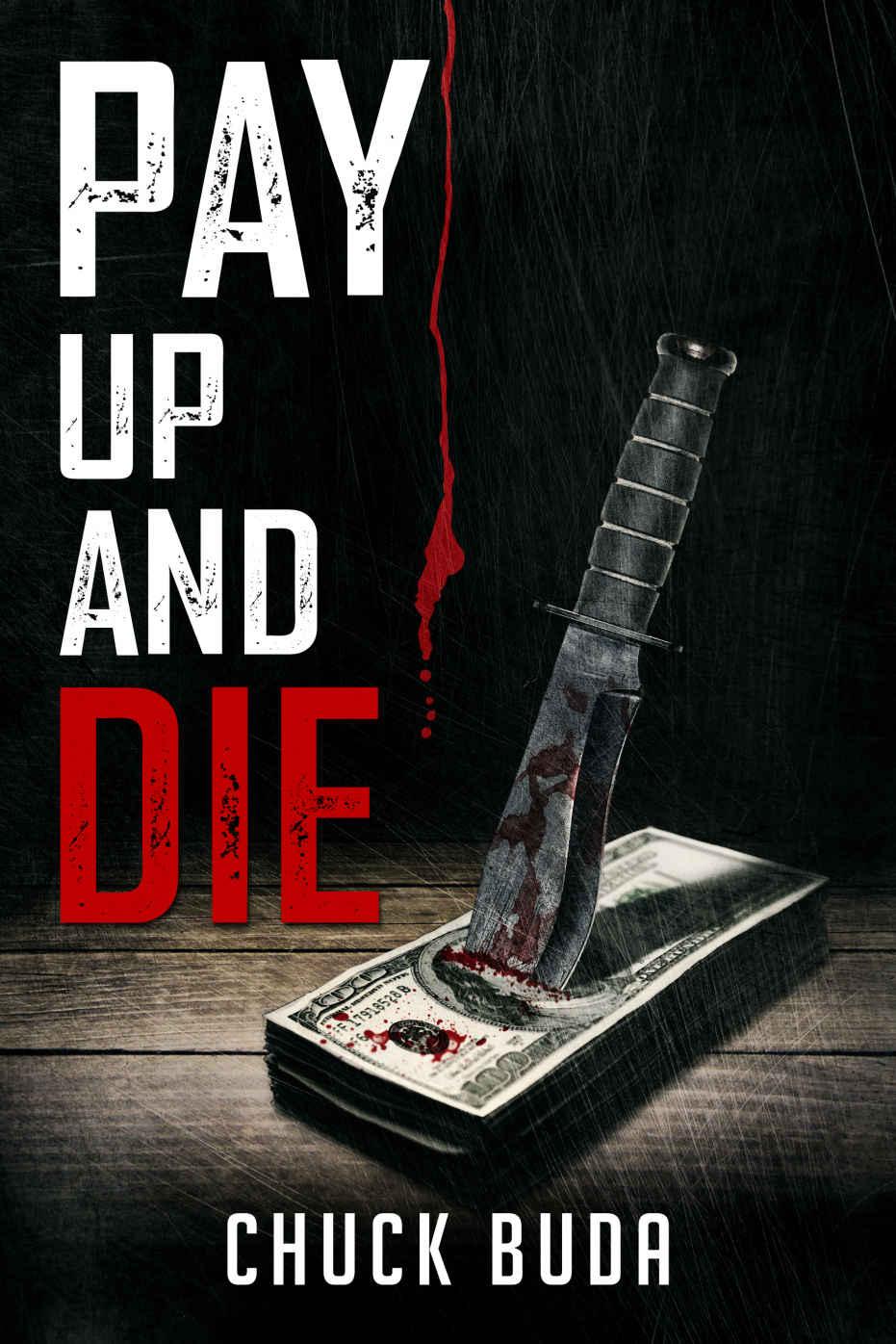 Pay Up and Die by Chuck Buda