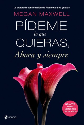 Pídeme lo que quieras, ahora y siempre (2013) by Megan Maxwell