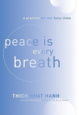 Peace Is Every Breath: A Practice for Our Busy Lives (2011) by Thích Nhất Hạnh