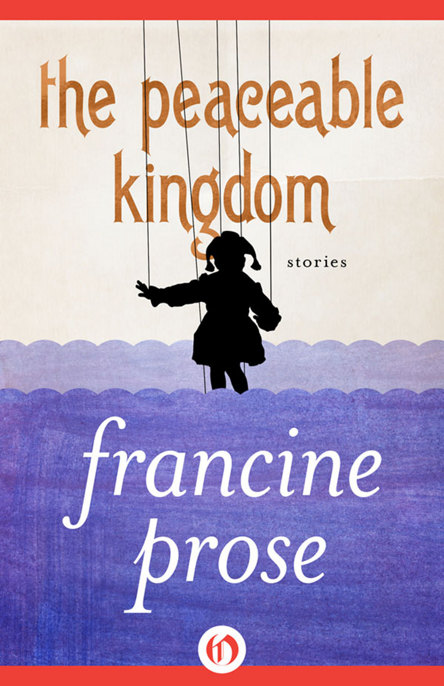 Peaceable Kingdom by Francine Prose