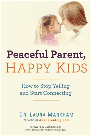 Peaceful Parents, Happy Kids (2012) by Laura Markham